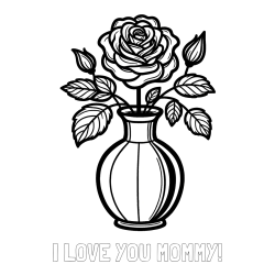 Online Created Coloring Page - I LOVE YOU MOMMY! Coloring Page and Roses in a Vase Coloring Page