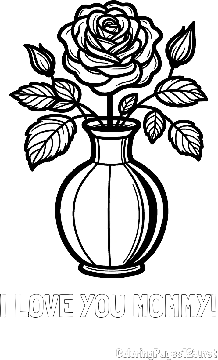 I LOVE YOU MOMMY! Coloring Page and Roses in a Vase Coloring Page