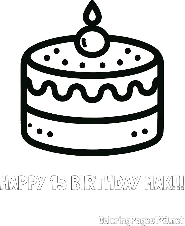 HAPPY 15 BIRTHDAY MAK!!! Coloring Page and Small Children’s Cake Coloring Page