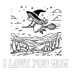 I LOVE YOU MOM Coloring Page and Coloring Book of a Witch Flying on a Broom