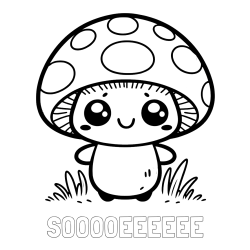 SOOOOEEEEEE Coloring Page and Coloring Page of a Cute Mushroom