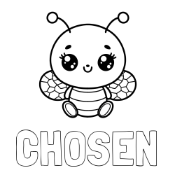 CHOSEN Coloring Page and Children's Coloring Page of a Cute Bee