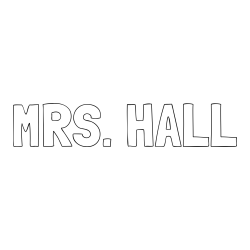 Online Created Coloring Page - MRS. HALL Coloring Page