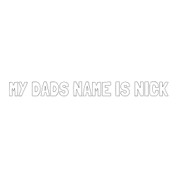 Online Created Coloring Page - MY DADS NAME IS NICK Coloring Page